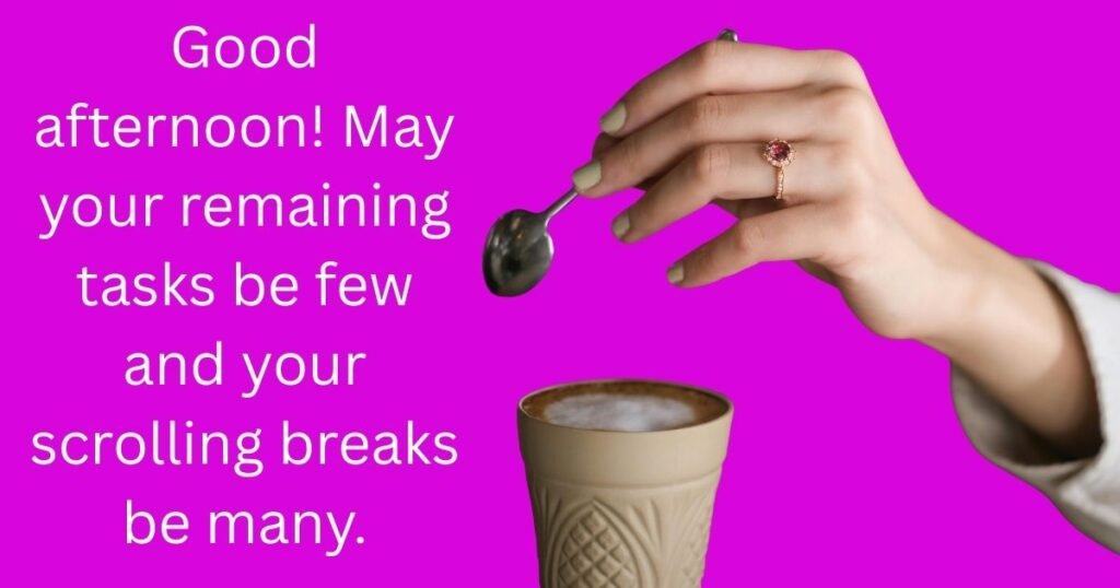 Cute and Funny Afternoon Wishes