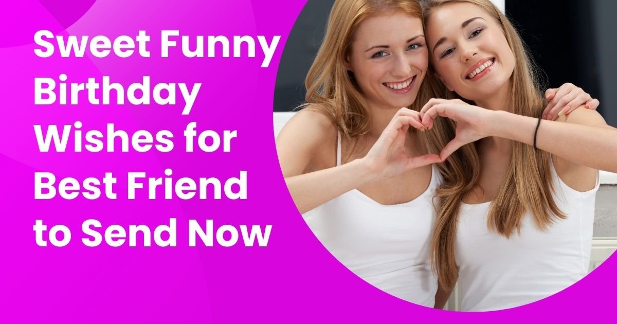 Funny Birthday Wishes for Best Friend