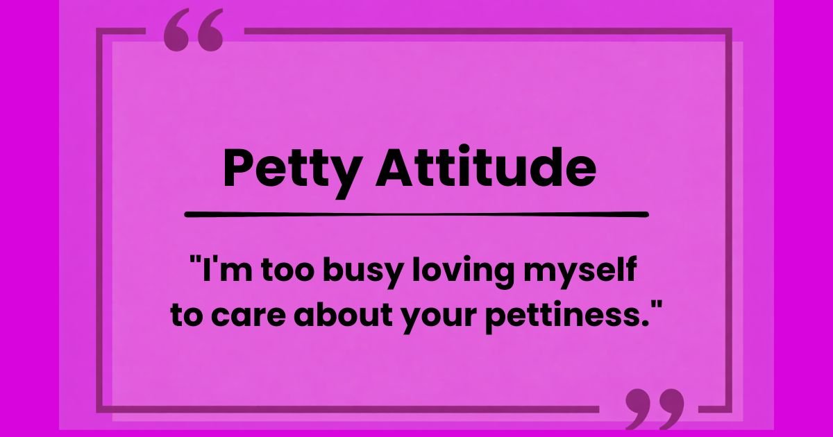 Petty Attitude Captions