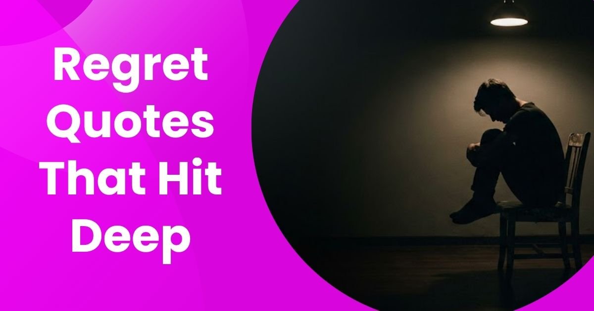 60+ Regret Quotes That Hit Deep & Make You Reflect Today