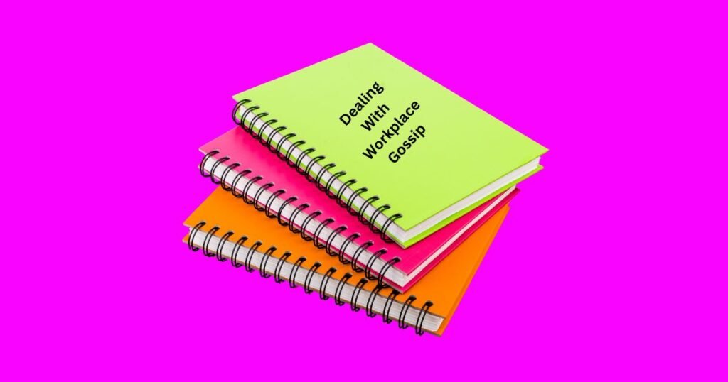 Dealing With Workplace Gossip