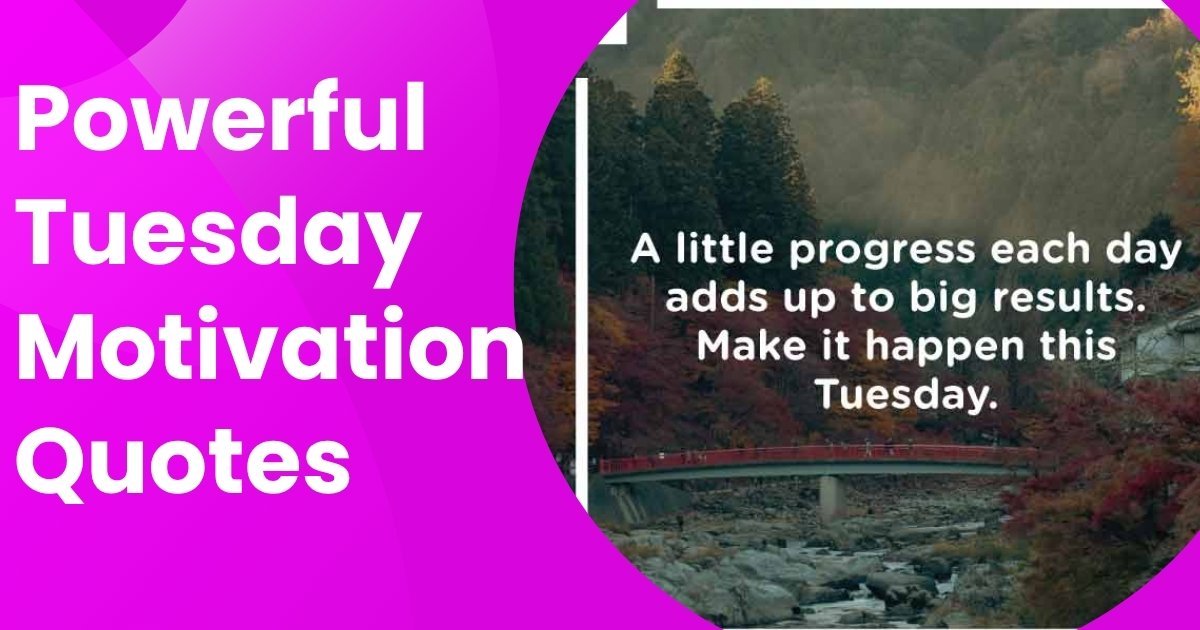 Powerful Tuesday Motivation Quotes